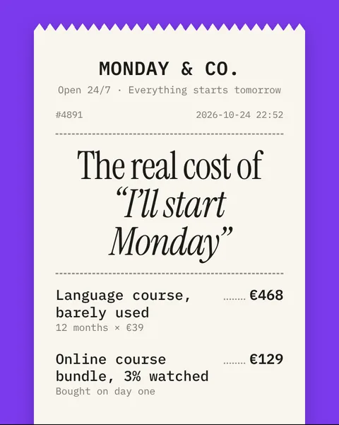 Receipt slide: the real cost of I will start Monday